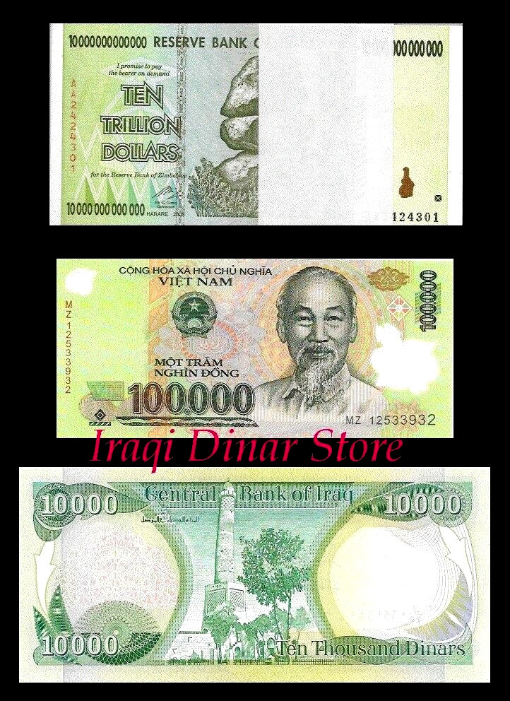 10 Trillion Zimbabwe Dollars, 100, 000 Vietnam Dong & 10, 000 Iraqi Dinar Unc
