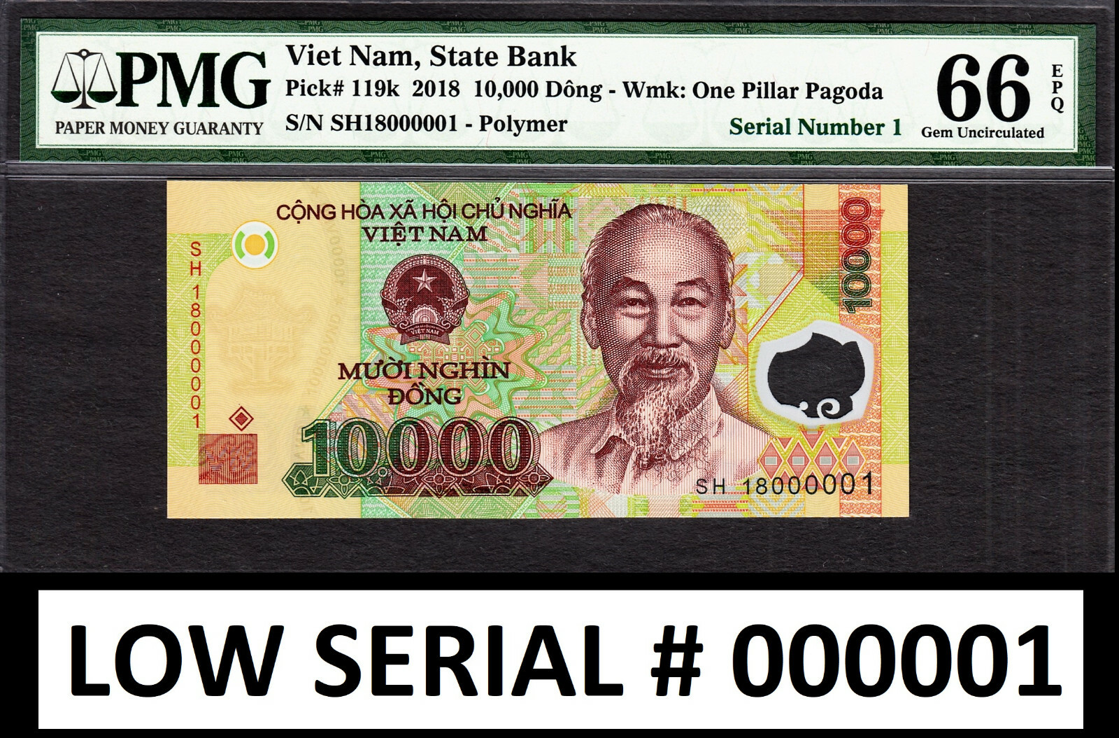 Vietnam Polymer 10000 Dong Ho Chi Minh LOW Serial SH18 000001 GEM UNC PMG 66 EPQ